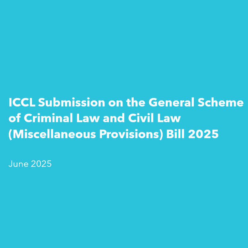 ICCL Submission on the General Scheme of the Criminal Law and Civil Law (Miscellaneous) Bill 2025